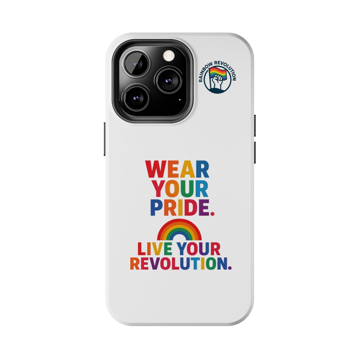 Pride Phone Cases - Wear Your Pride, Live Your Revolution - LGBTQ+ Accessories, Colorful Cases, Gift for Pride Month, Support Equality