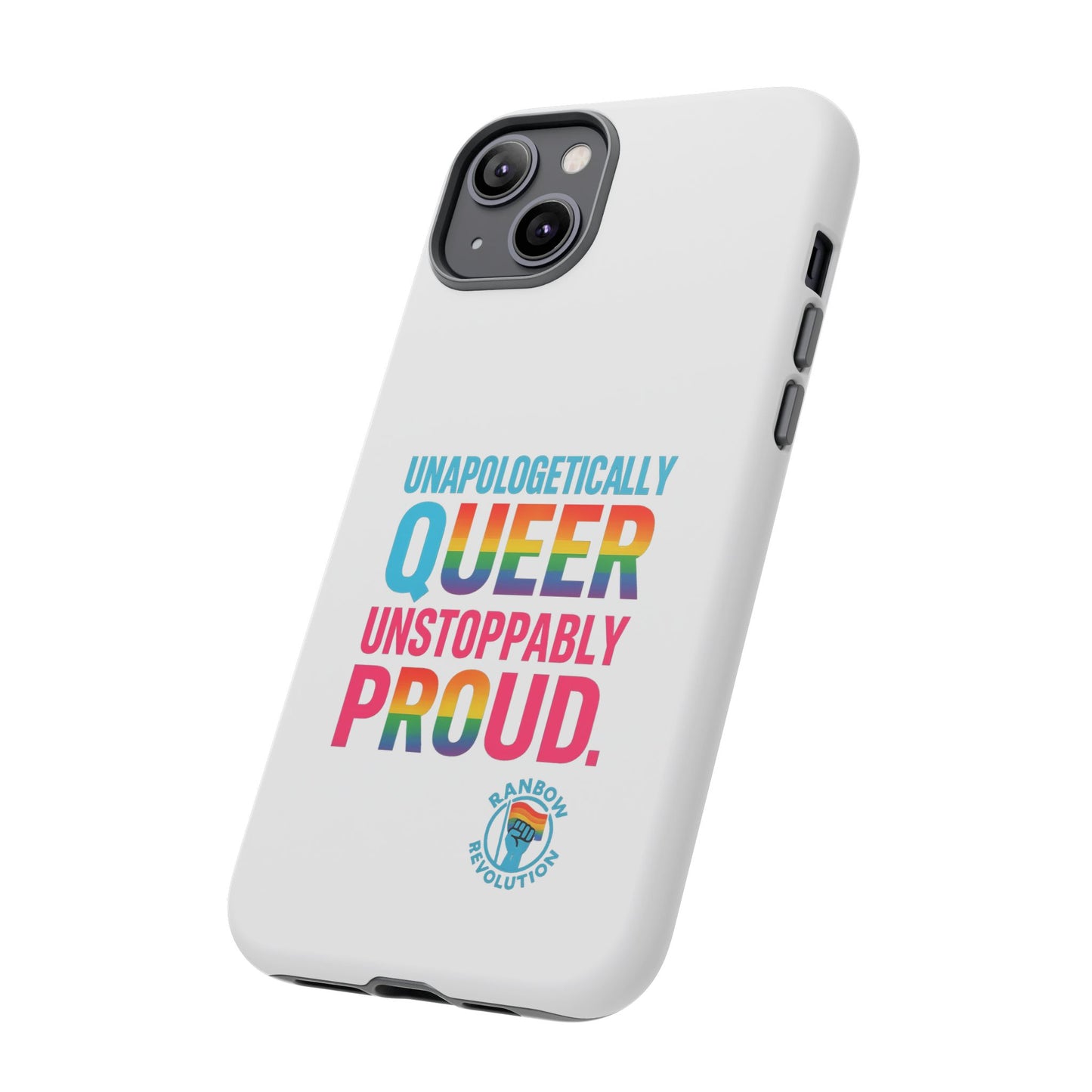 Pride Phone Case - Unapologetically Queer, LGBTQ+ Accessory, Colorful Phone Cover, Rainbow Gift, Queer Pride