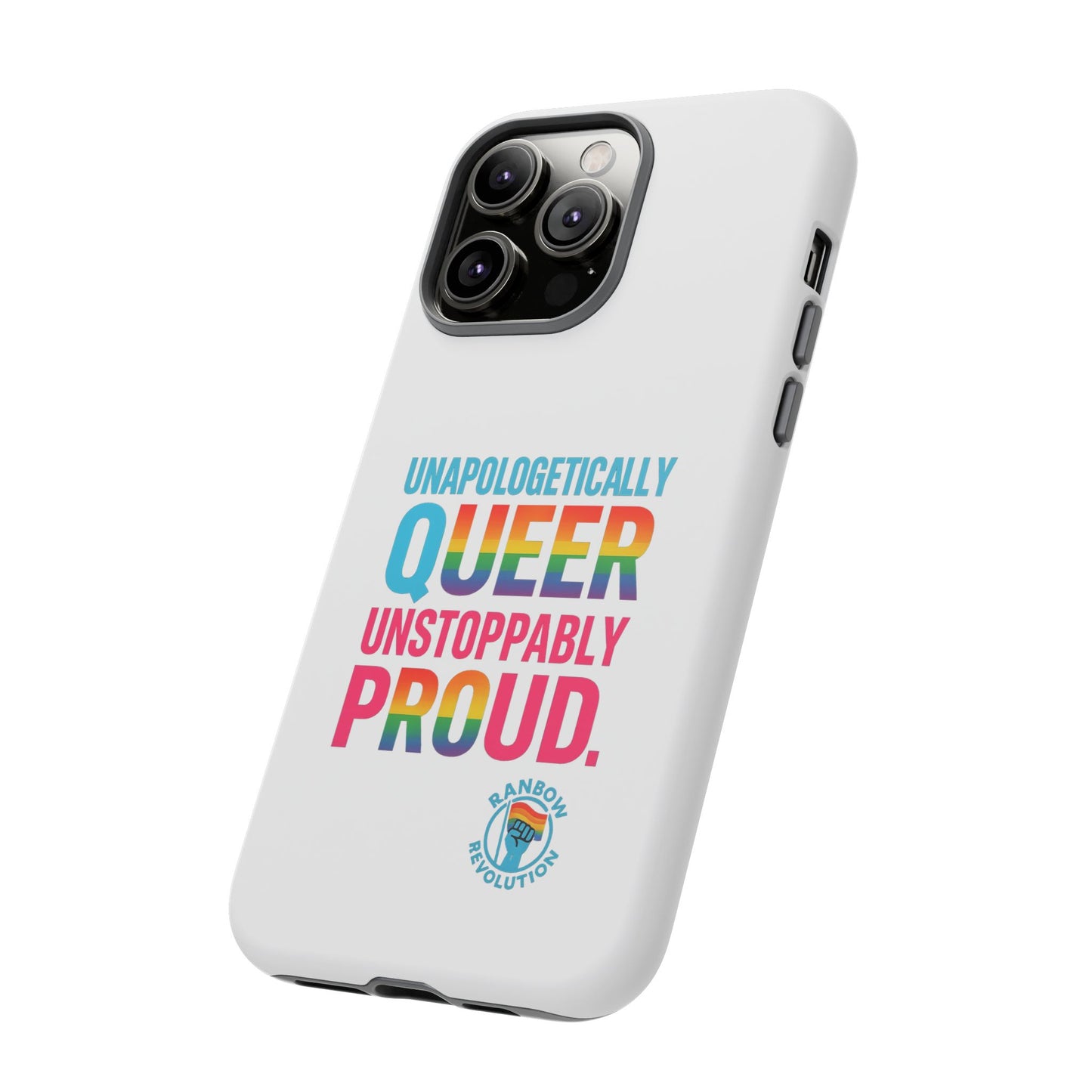 Pride Phone Case - Unapologetically Queer, LGBTQ+ Accessory, Colorful Phone Cover, Rainbow Gift, Queer Pride