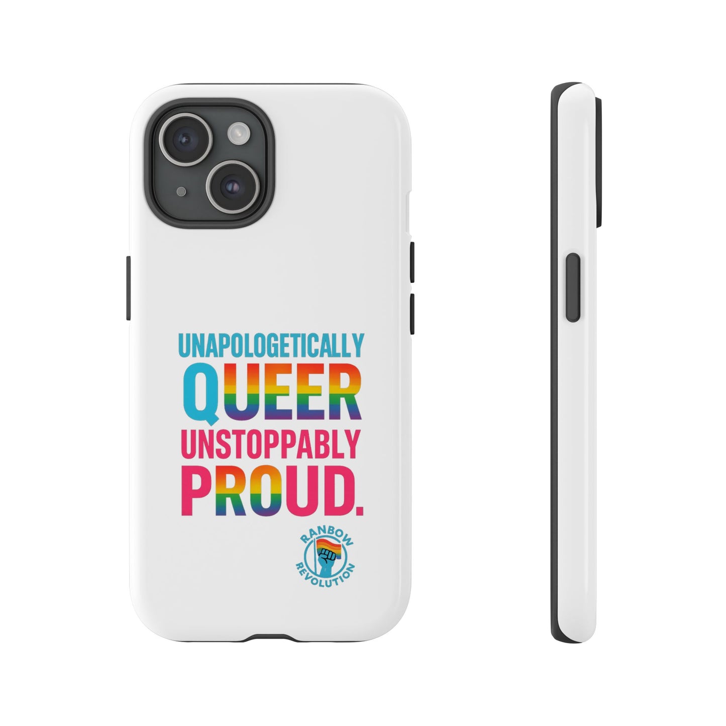 Pride Phone Case - Unapologetically Queer, LGBTQ+ Accessory, Colorful Phone Cover, Rainbow Gift, Queer Pride