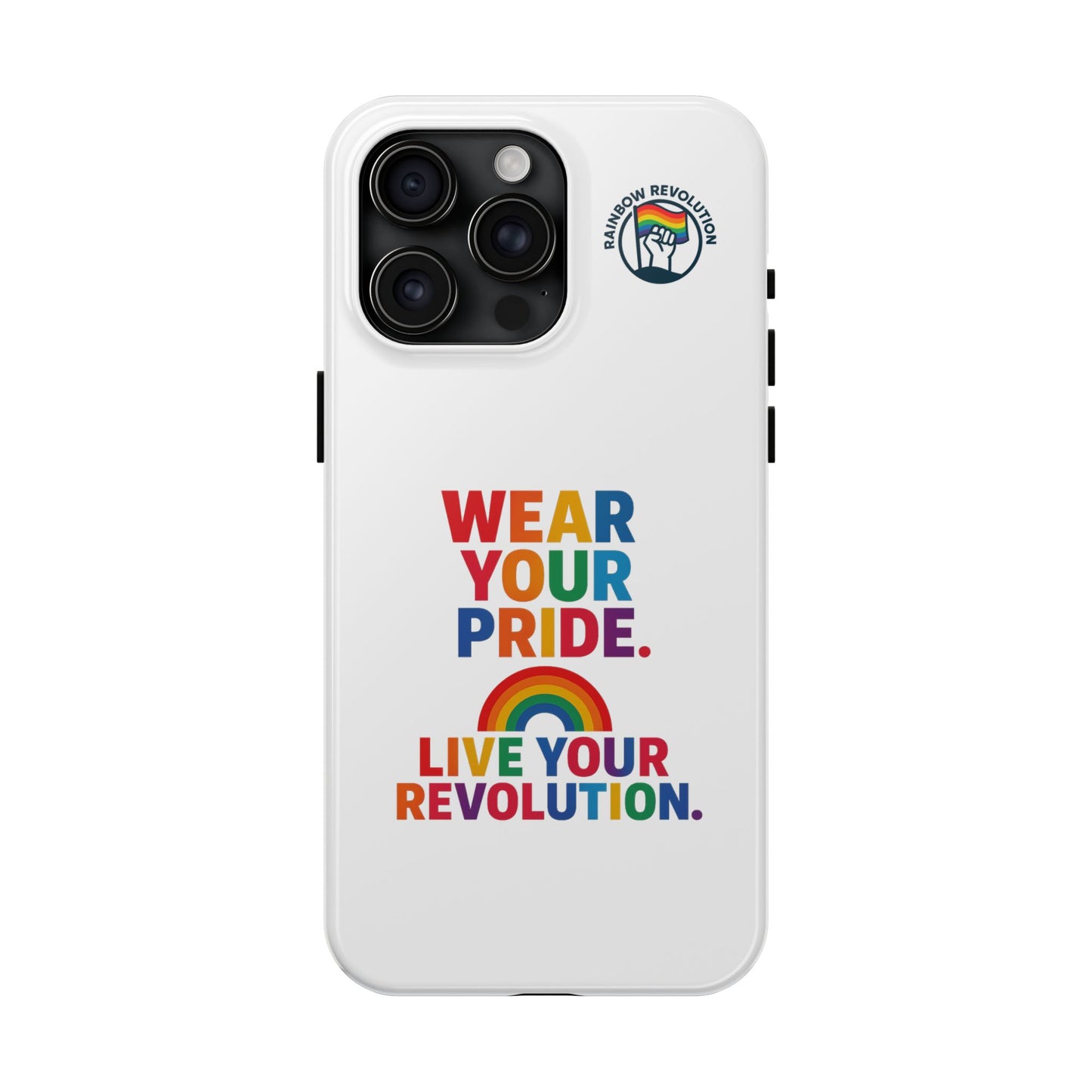 Pride Phone Cases - Wear Your Pride, Live Your Revolution - LGBTQ+ Accessories, Colorful Cases, Gift for Pride Month, Support Equality