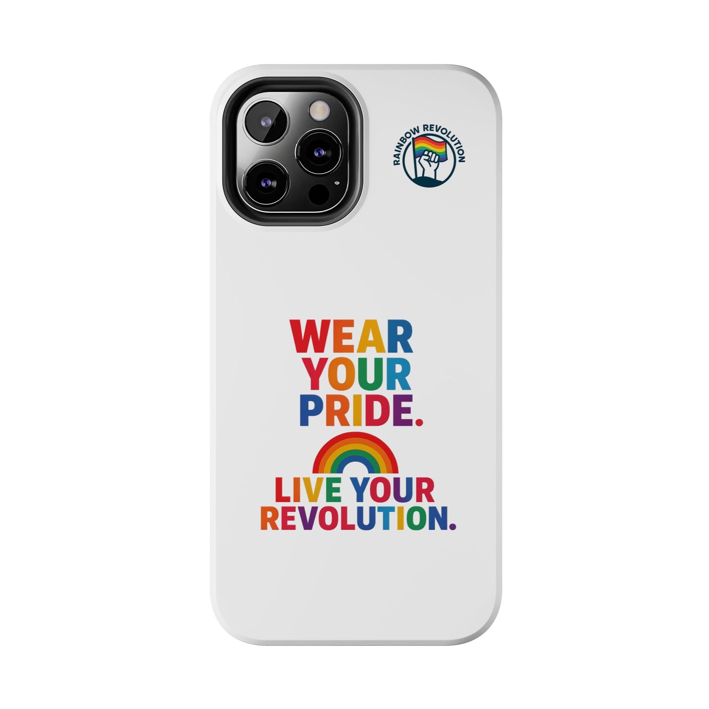 Pride Phone Cases - Wear Your Pride, Live Your Revolution - LGBTQ+ Accessories, Colorful Cases, Gift for Pride Month, Support Equality