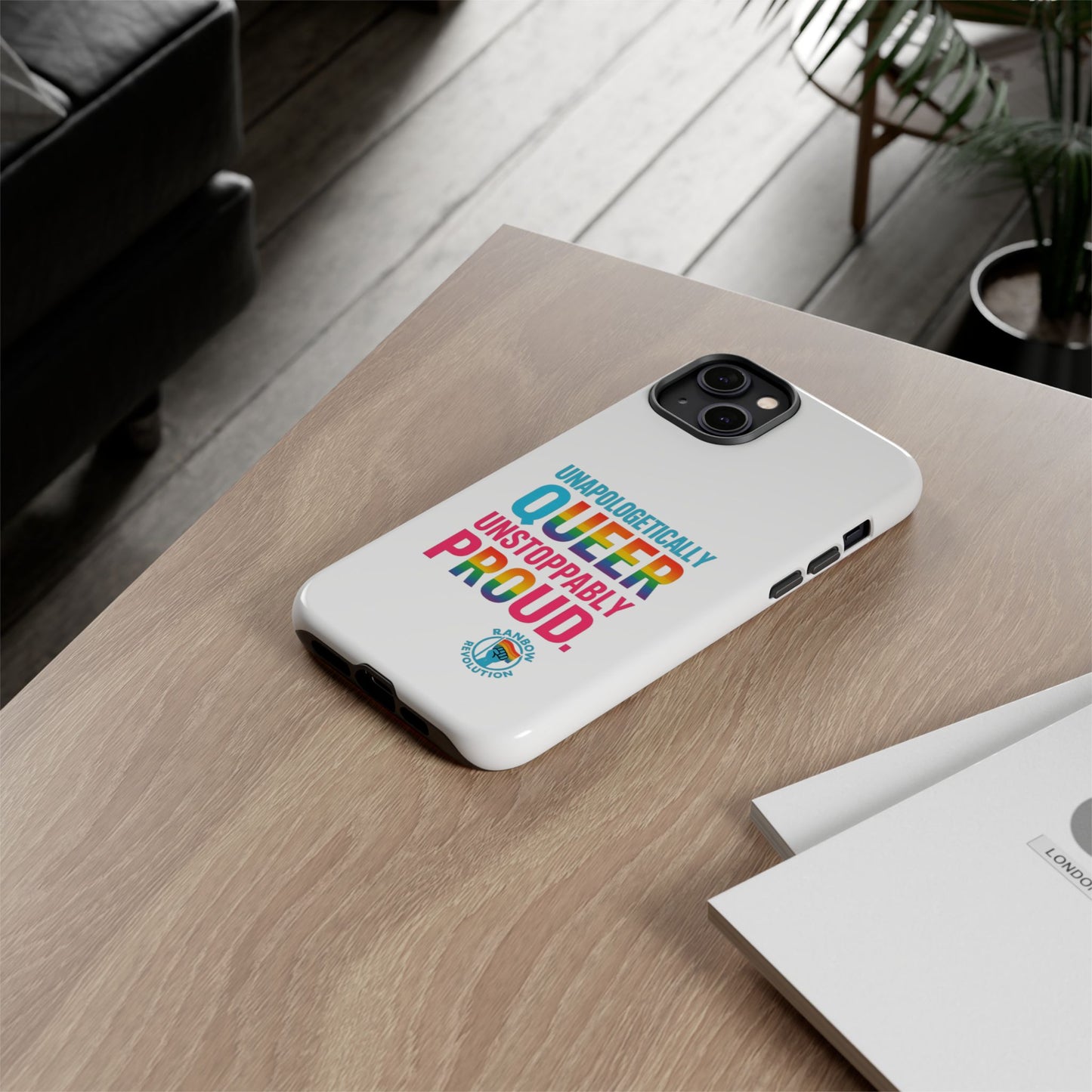 Pride Phone Case - Unapologetically Queer, LGBTQ+ Accessory, Colorful Phone Cover, Rainbow Gift, Queer Pride