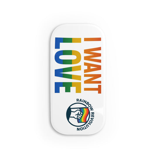 Rainbow Pride Phone Grip - I Want Love, Pop Socket, Cell Phone Accessory, LGBTQ+ Gift, Love Supporter
