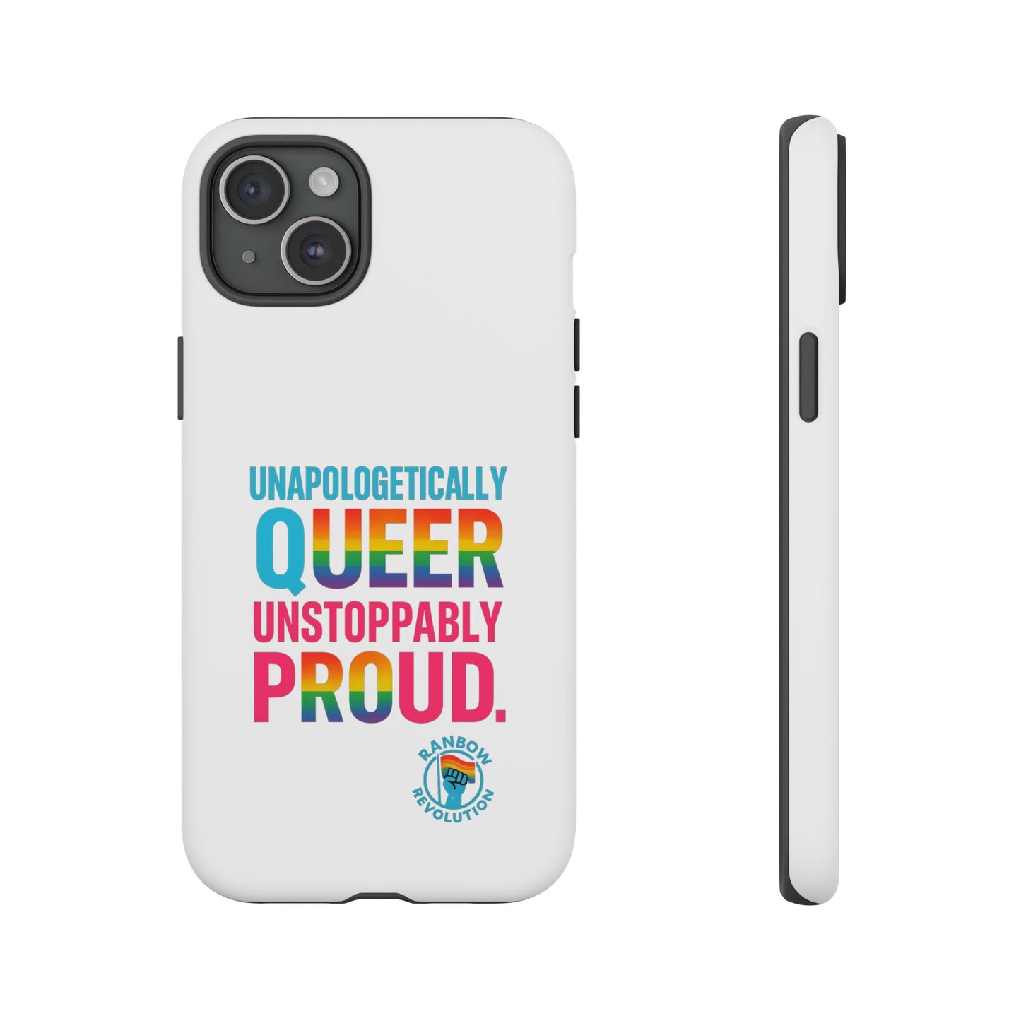 Pride Phone Case - Unapologetically Queer, LGBTQ+ Accessory, Colorful Phone Cover, Rainbow Gift, Queer Pride